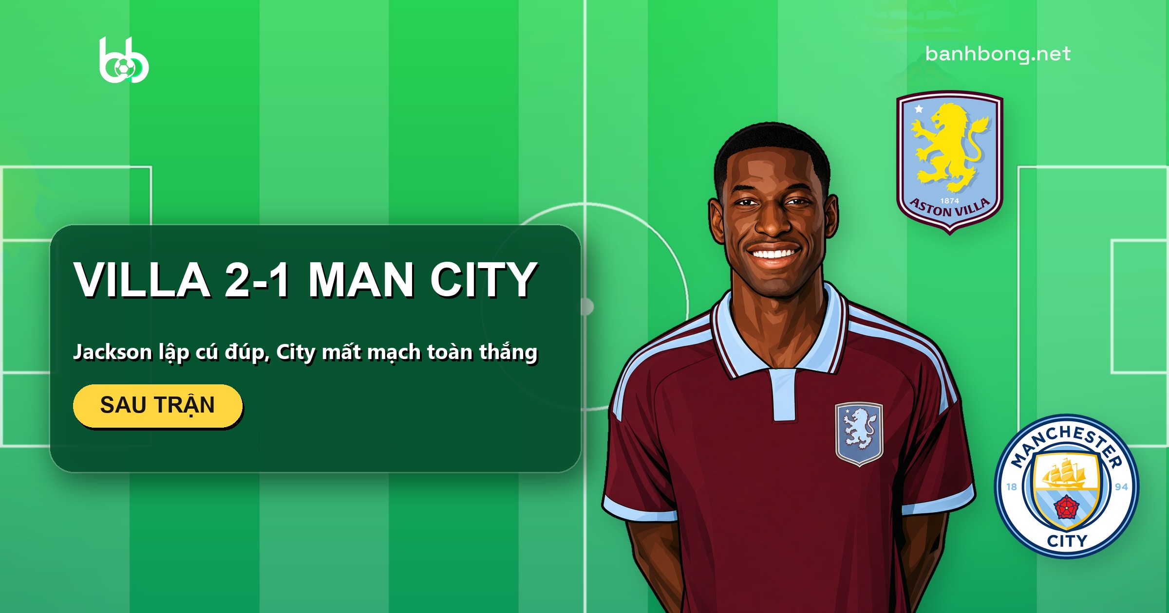 Aston Villa 2-1 Man City: Jackson lập cú đúp, City mất mạch toàn thắng