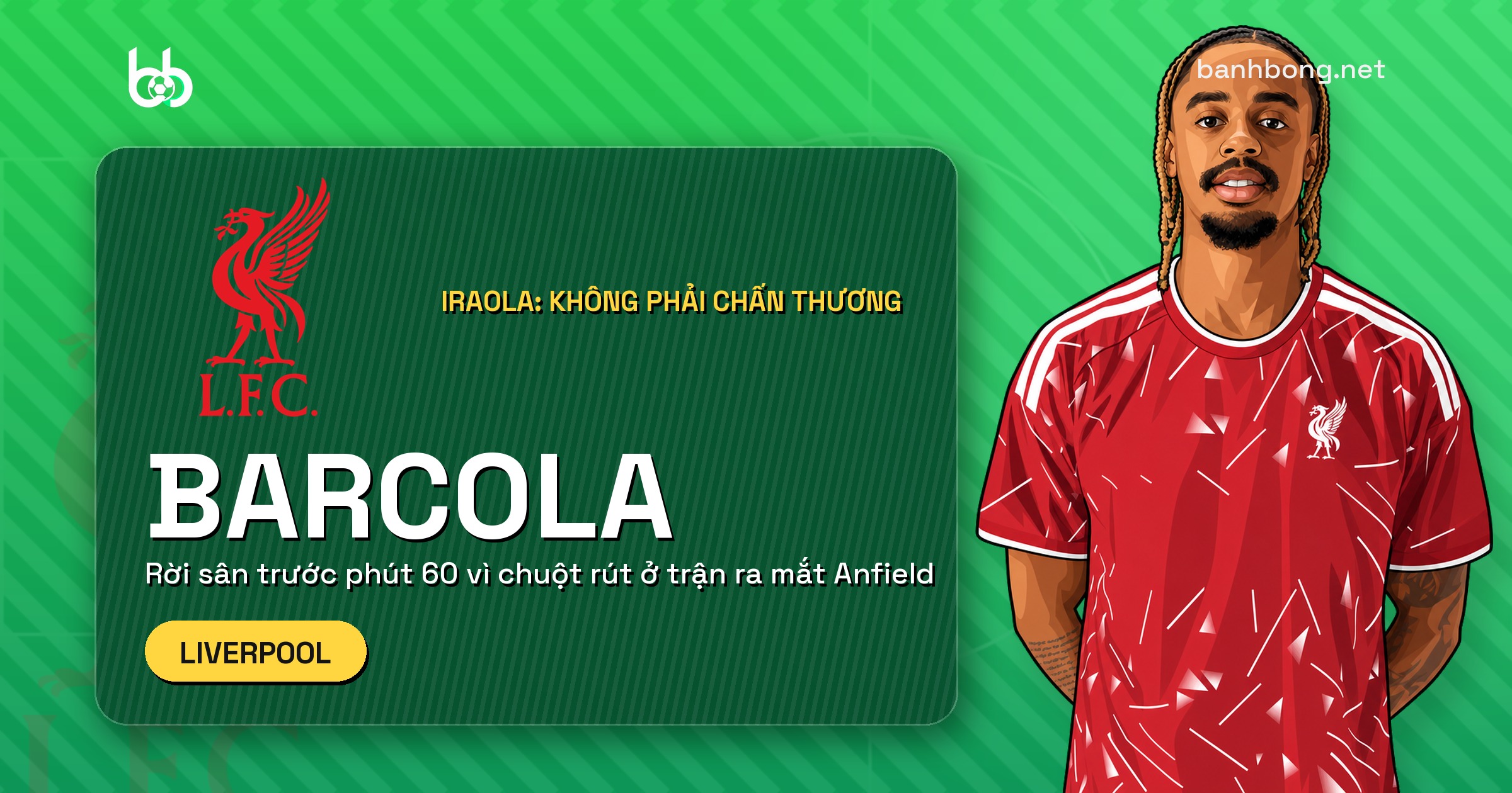 Barcola rời sân ở trận ra mắt Anfield: Iraola nói chỉ là chuột rút