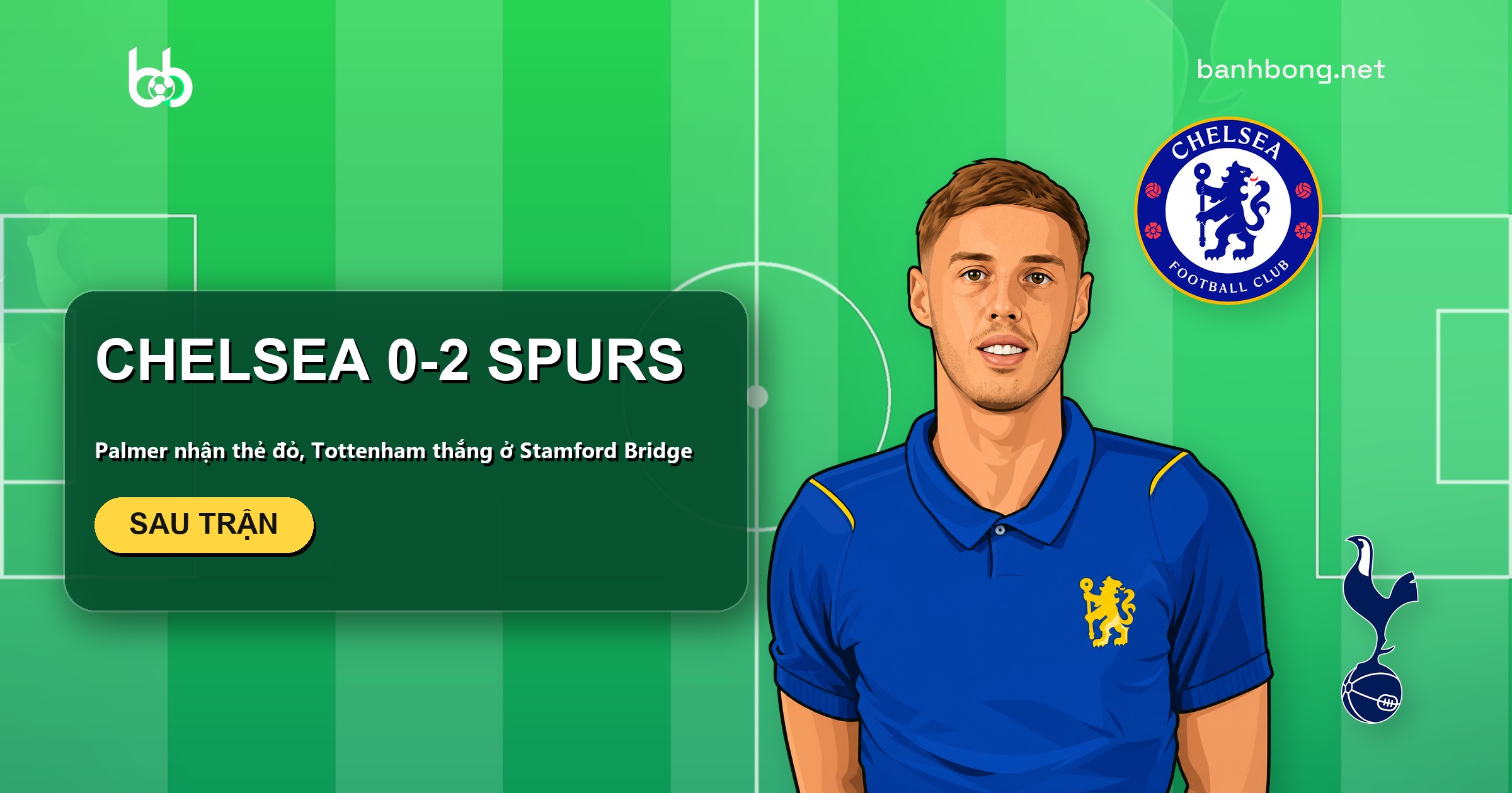 Chelsea 0-2 Tottenham: Palmer nhận thẻ đỏ, Penders đá phản lưới nhà