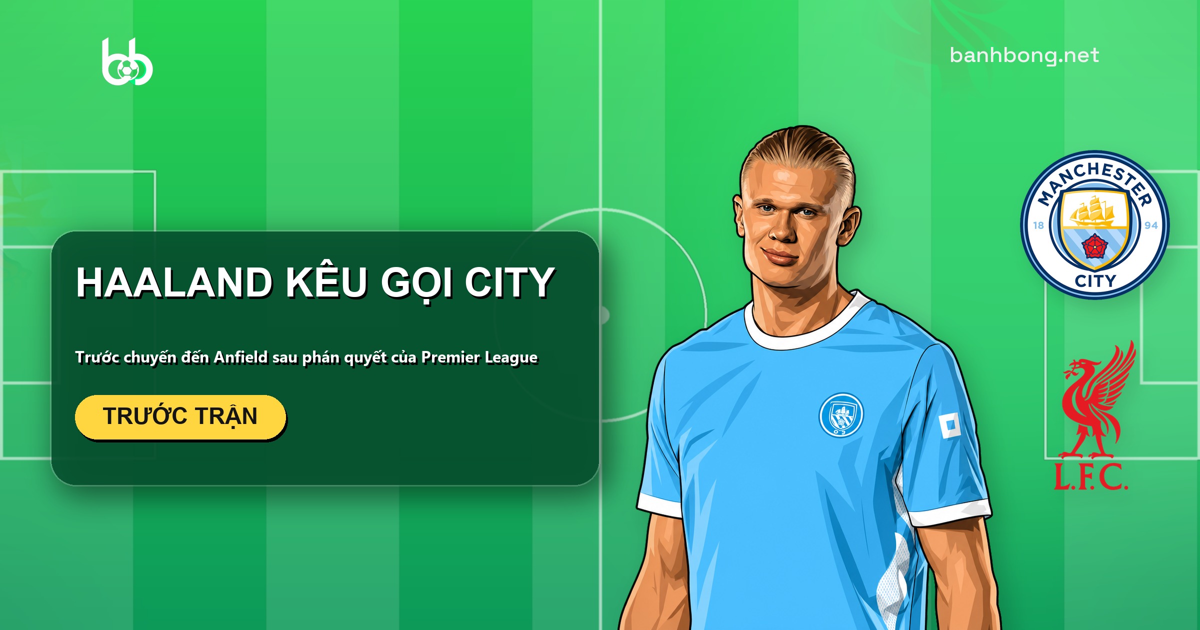 Haaland kêu gọi Man City đoàn kết, giữ tinh thần trước trận Anfield