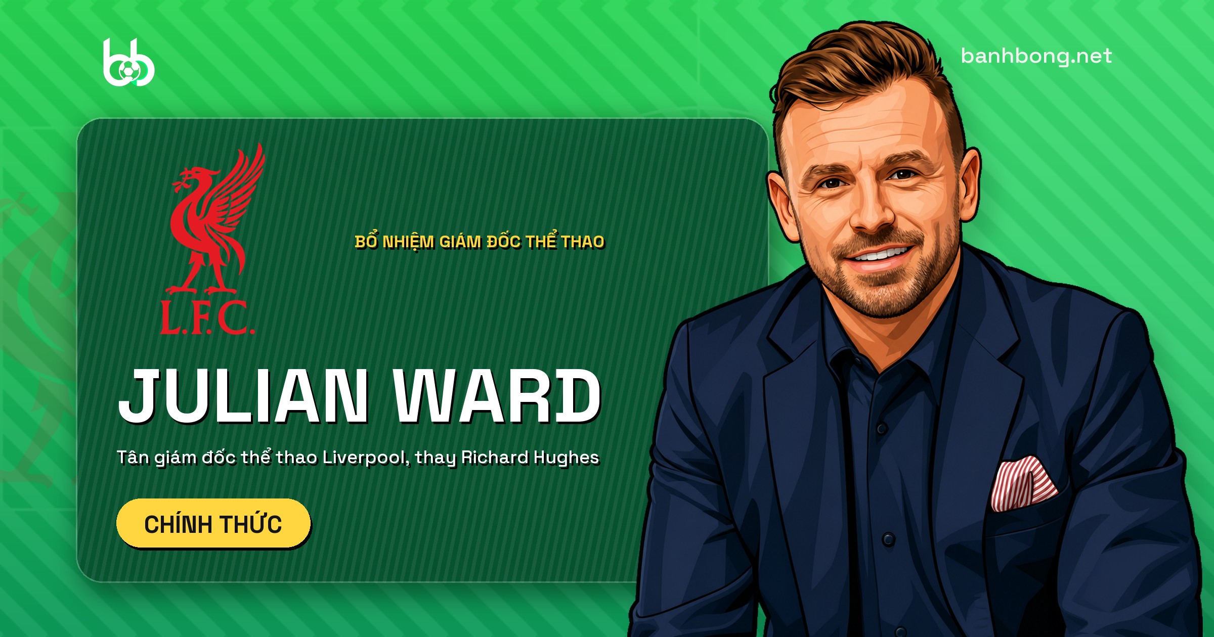 Liverpool chính thức bổ nhiệm Julian Ward làm giám đốc thể thao