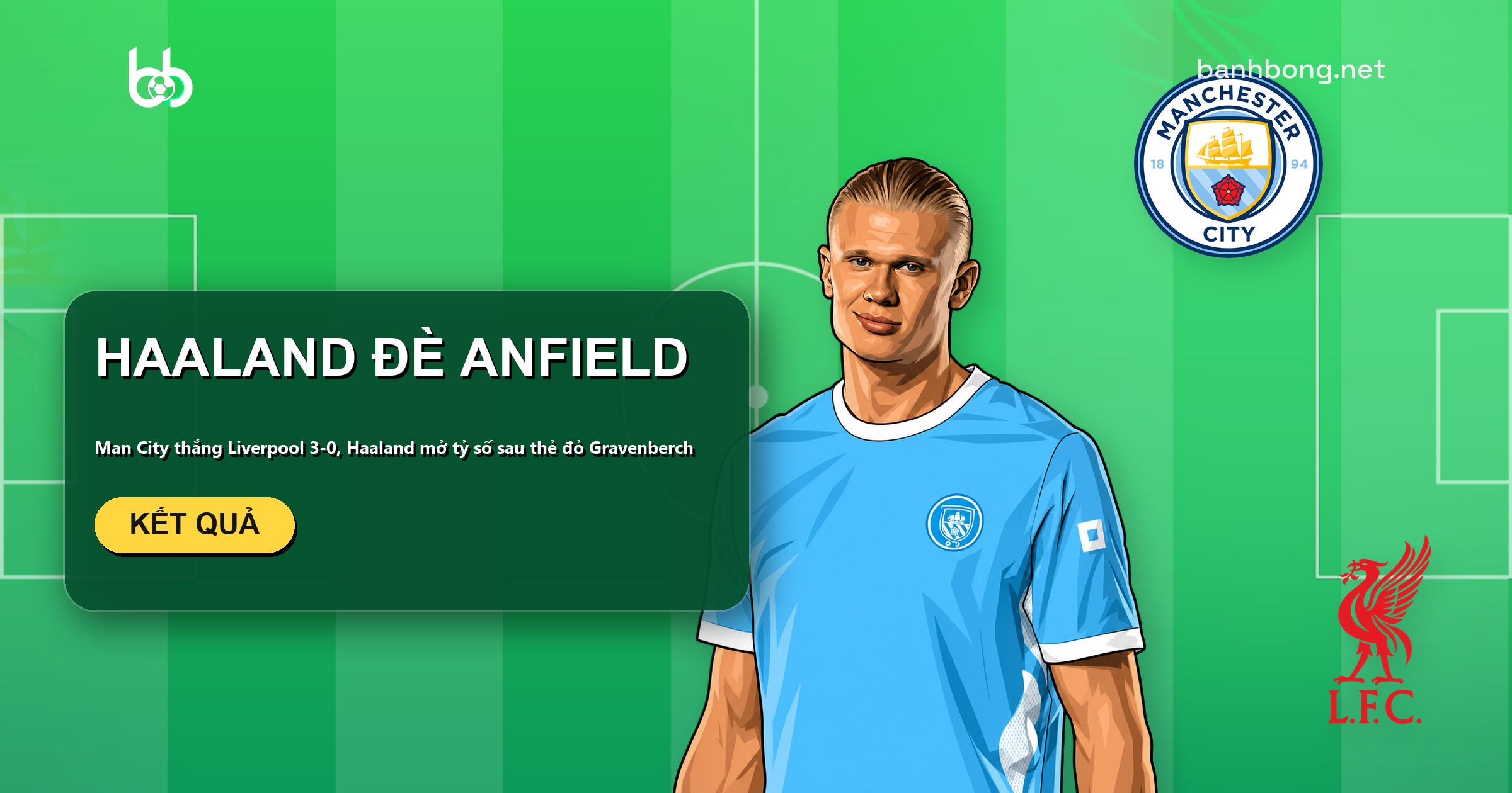 Man City thắng Liverpool 3-0 tại Anfield, Haaland mở tỷ số