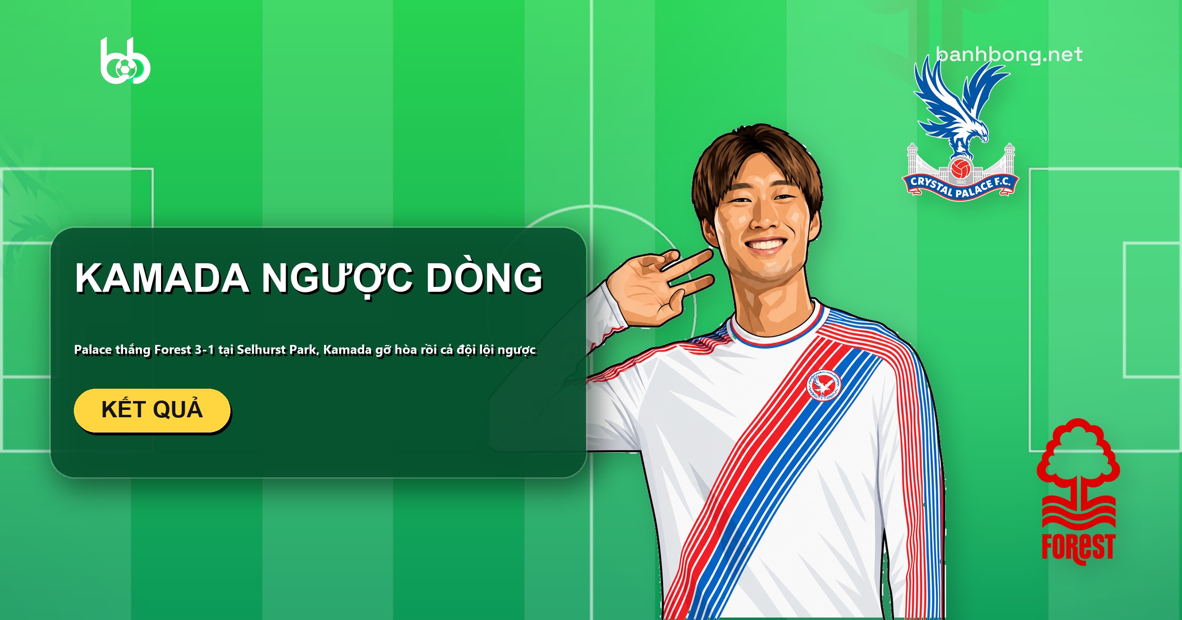 Palace ngược dòng thắng Forest 3-1, Kamada gỡ hòa
