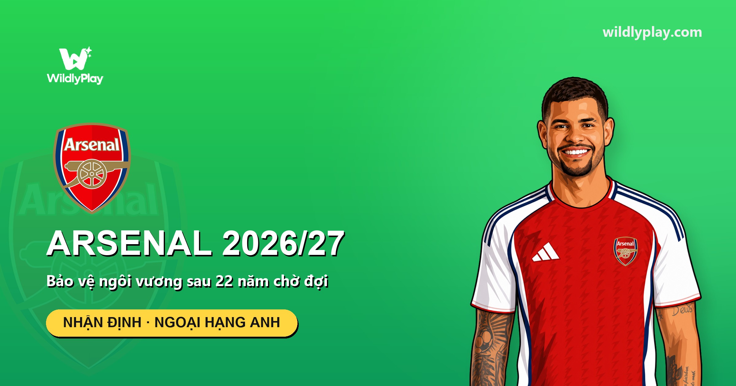 Nhận định Arsenal 2026/27: bảo vệ ngôi vương thế nào?