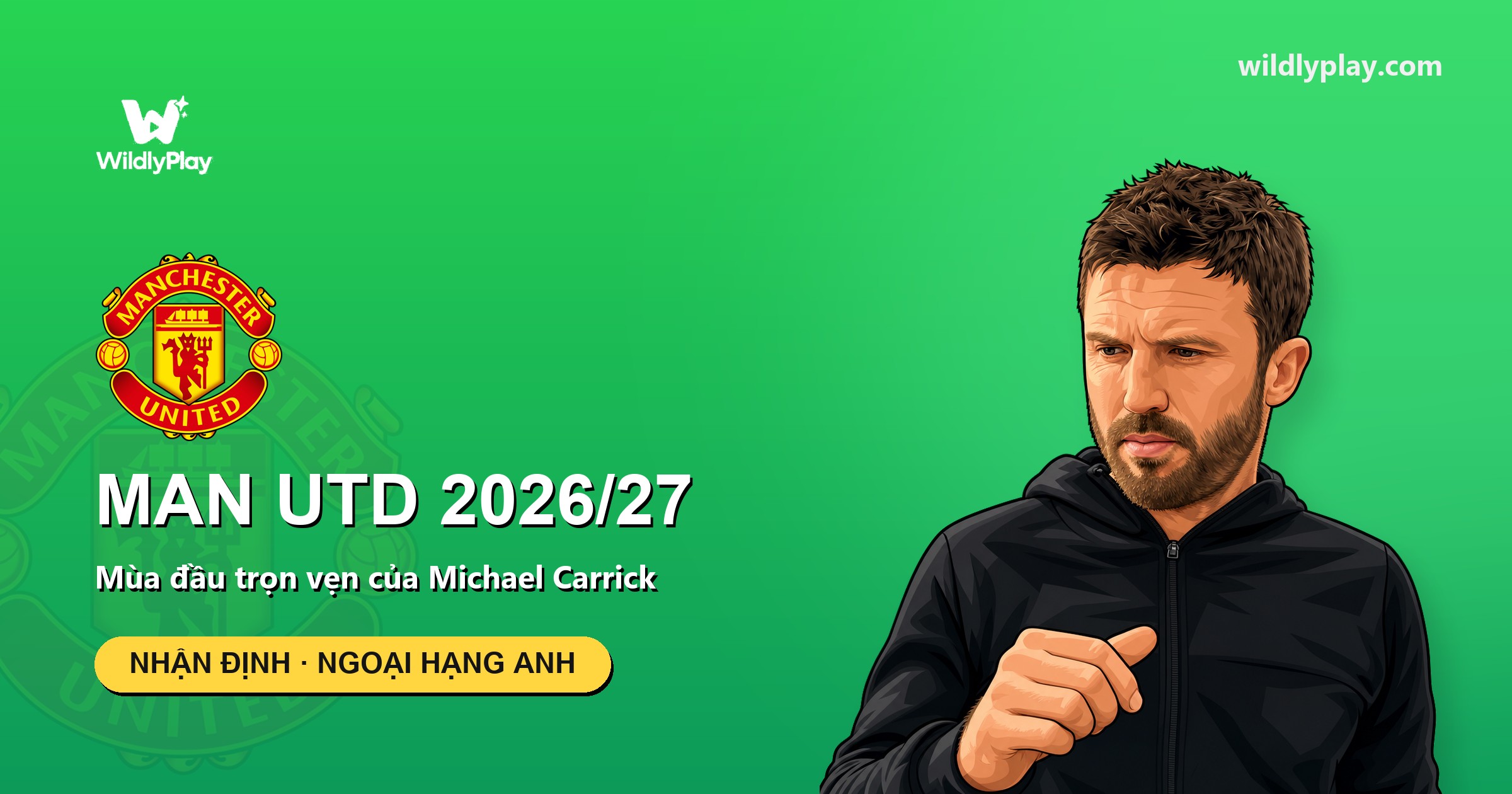 Nhận định Man Utd 2026/27: mùa đầu trọn vẹn của Carrick
