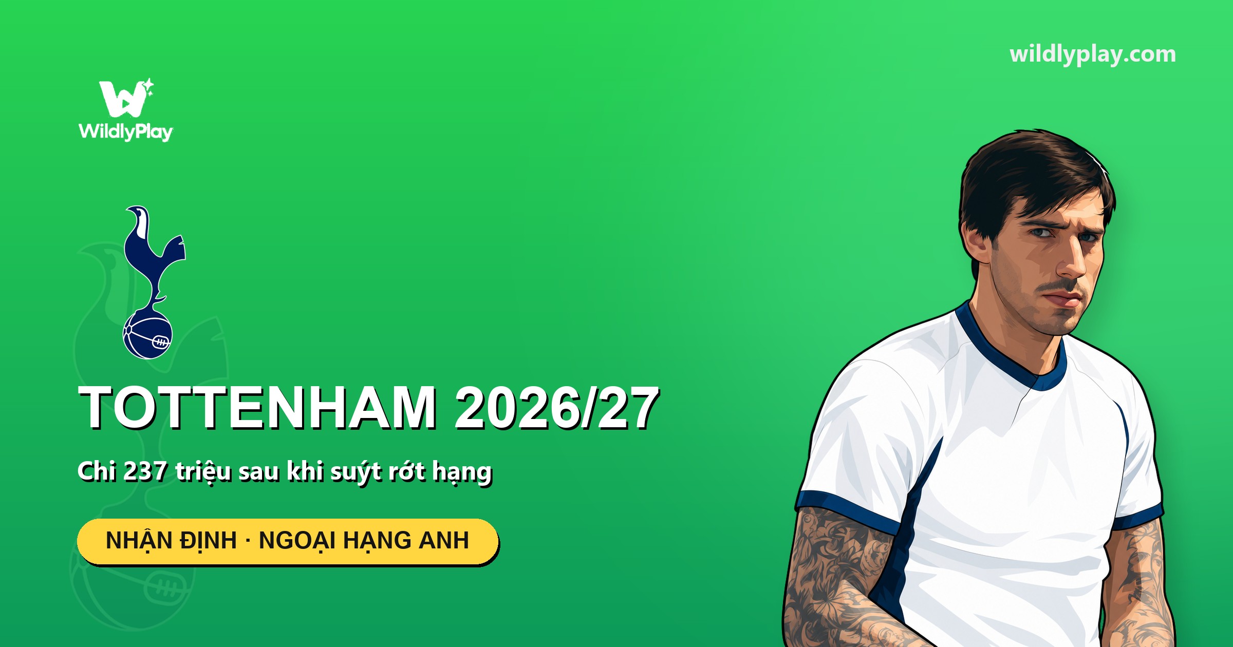 Nhận định Tottenham 2026/27: chi đậm sau khi suýt rớt hạng