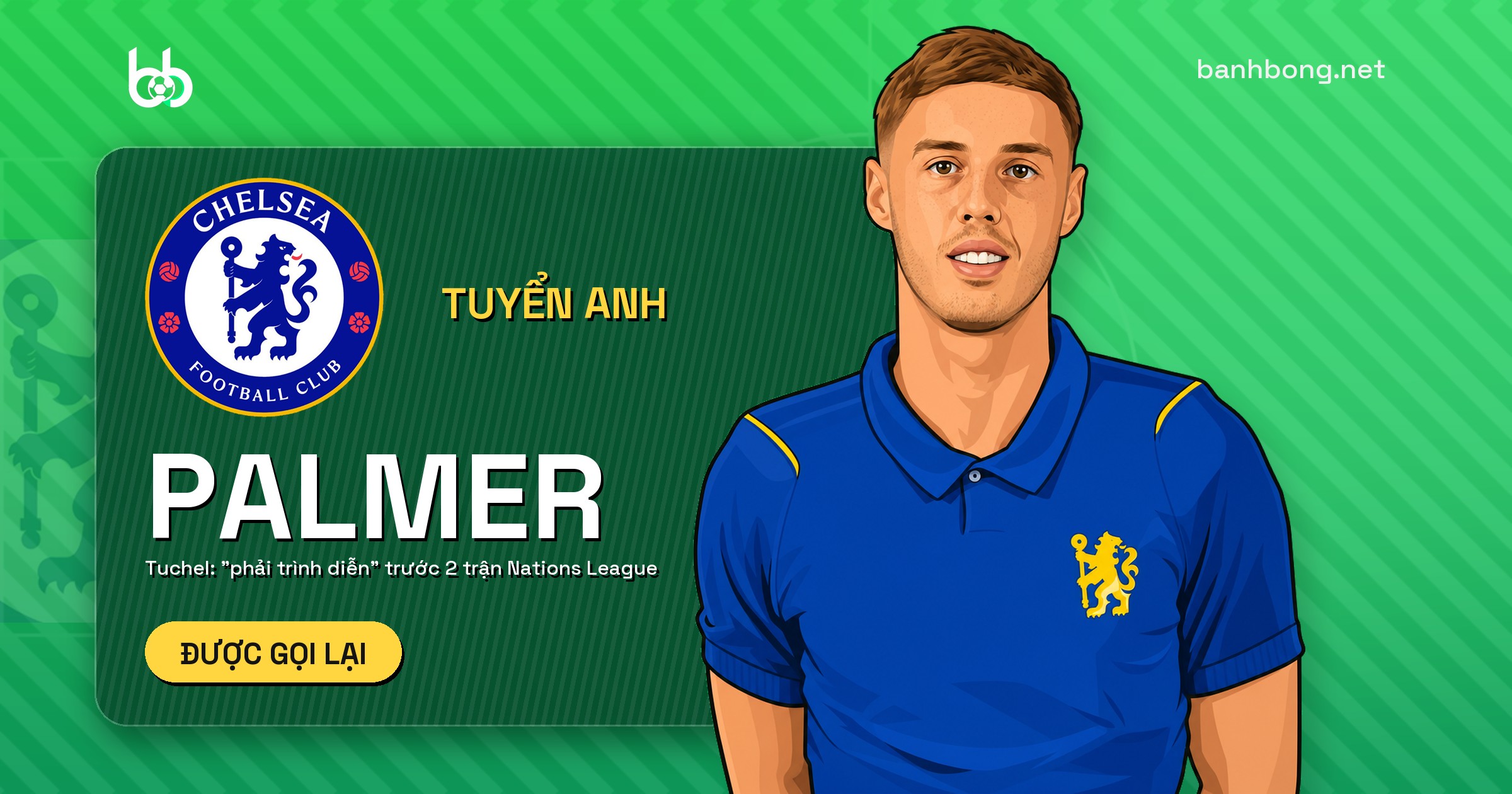 Tuchel gọi lại Palmer và Alexander-Arnold cho tuyển Anh đá Nations League