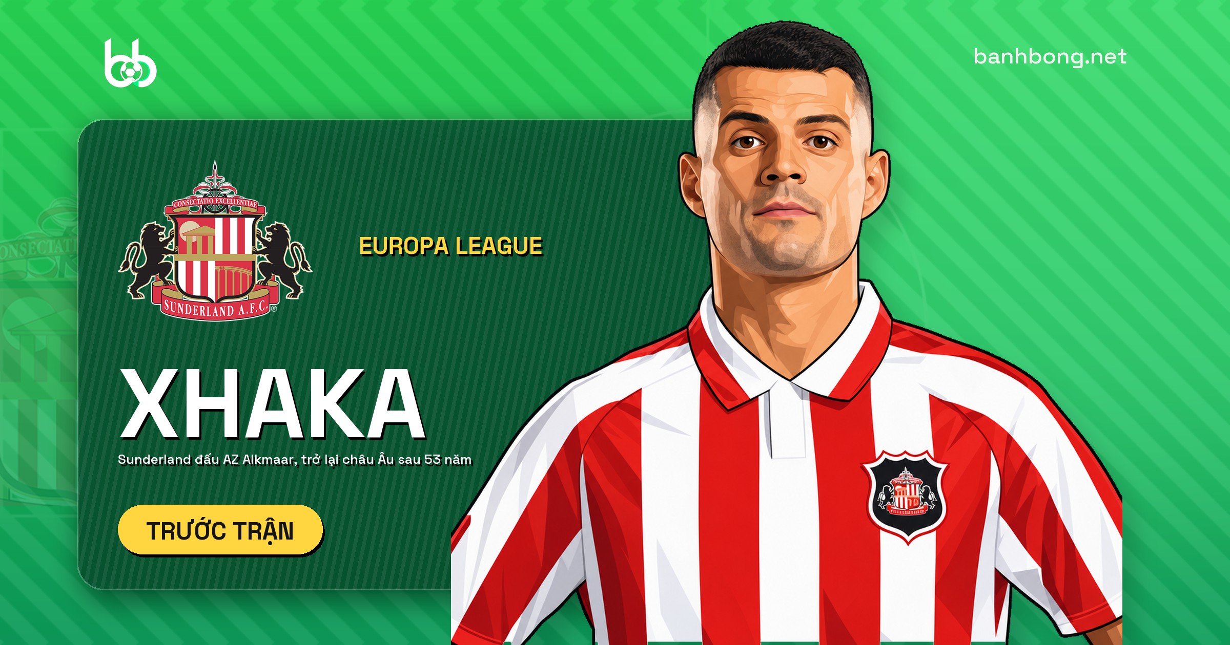 Xhaka: Sunderland trở lại châu Âu sau 53 năm, tiếp AZ Alkmaar