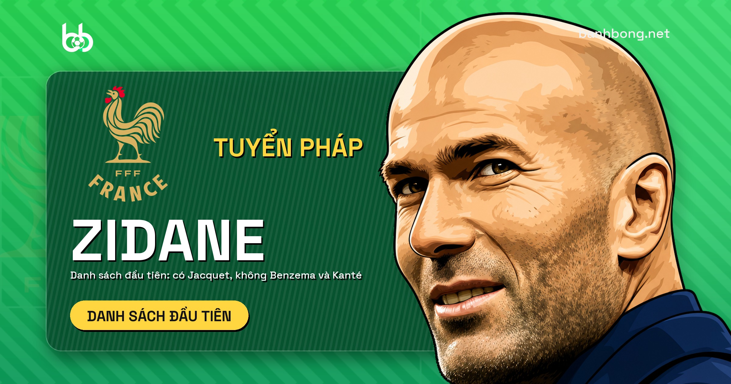 Zidane công bố danh sách tuyển Pháp đầu tiên: có Jacquet, không Benzema và Kanté